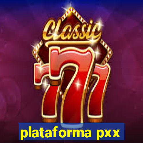 plataforma pxx